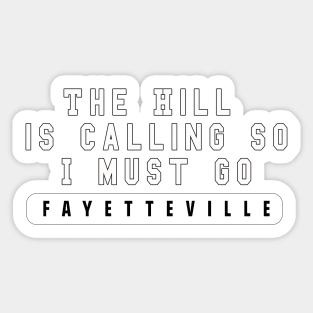 "The Hill is Calling So I Must Go" Fayetteville Arkansas Design Sticker